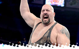 Well it's the Big Show